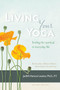 Living Your Yoga (Finding the Spiritual in Everyday Life) by Judith Hanson Lasater, 9781930485365