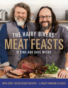 The Hairy Bikers' Meat Feasts (With Over 120 Delicious Recipes - A Meaty Modern Classic) by Hairy Bikers, Dave Myers, 9780297867371