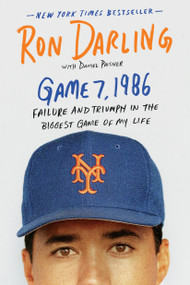 Game 7, 1986 (Failure and Triumph in the Biggest Game of My Life) - 9781250118745 by Ron Darling, Daniel Paisner, 9781250118745