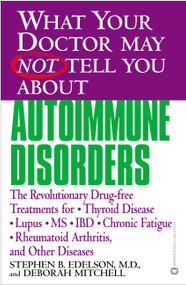 What Your Doctor May Not Tell You About(TM): Autoimmune Disorders by Stephen B. Edelson, Deborah Mitchell, 9780446679244