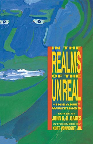 In the Realms of the Unreal (Insane Writings) by John G. H. Oakes, Kurt Vonnegut Jr., 9780941423571