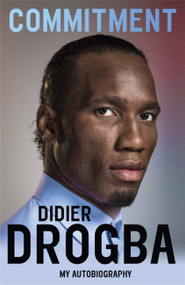 Commitment (My Autobiography) - 9781473620681 by Didier Drogba, 9781473620681