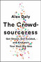 The Crowdsourceress (Get Smart, Get Funded, and Kickstart Your Next Big Idea) by Alex Daly, 9781610397605