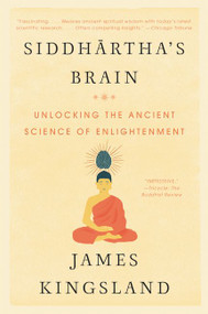 Siddhartha's Brain (Unlocking the Ancient Science of Enlightenment) - 9780062403872 by James Kingsland, 9780062403872