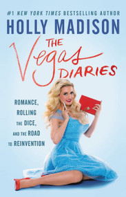 The Vegas Diaries (Romance, Rolling the Dice, and the Road to Reinvention) - 9780062457141 by Holly Madison, 9780062457141