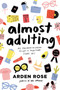 Almost Adulting (All You Need to Know to Get It Together (Sort Of)) by Arden Rose, 9780062574107
