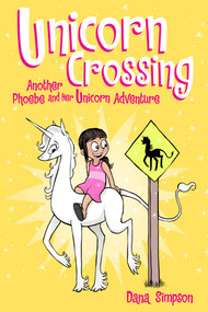 Unicorn Crossing (Another Phoebe and Her Unicorn Adventure) by Dana Simpson, 9781449483579