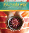 The Ayurveda Way (108 Practices from the World's Oldest Healing System for Better Sleep, Less Stress, Optimal Digestion, and More) by Ananta Ripa Ajmera, 9781612128184
