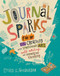Journal Sparks (Fire Up Your Creativity with Spontaneous Art, Wild Writing, and Inventive Thinking) by Emily K. Neuburger, 9781612126524