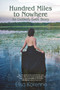 Hundred Miles to Nowhere (An Unlikely Love Story) by Elisa Korenne, 9781682010648