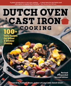 Dutch Oven and Cast Iron Cooking, Revised & Expanded Second Edition (100+ Tasty Recipes for Indoor & Outdoor Cooking) by Colleen Dorsey, Colleen Sloan, 9781565239111