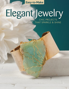 Easy-to-Make Elegant Jewelry (Chic Projects that Sparkle & Shine) by Kristine Regan Daniel, Jennifer Eno-Wolf, Chloe Pemberton, 9781497203112