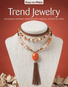 Easy-to-Make Trend Jewelry (Bohemian-Inspired Designs with Tassels, Stones & Cord) by Kristine Regan Daniel, Jennifer Eno-Wolf, Chloe Pemberton, 9781497203129