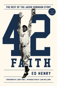 42 Faith (The Rest of the Jackie Robinson Story) by Ed Henry, Ed Henry, Larry King, 9780718088804