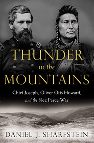 Thunder in the Mountains (Chief Joseph, Oliver Otis Howard, and the Nez Perce War) by Daniel J. Sharfstein, 9780393239416