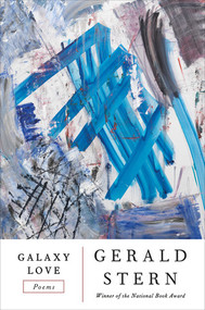 Galaxy Love (Poems) by Gerald Stern, 9780393254914