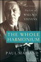 The Whole Harmonium (The Life of Wallace Stevens) by Paul Mariani, 9781451624380