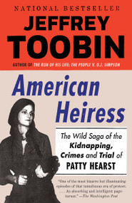 American Heiress (The Wild Saga of the Kidnapping, Crimes and Trial of Patty Hearst) - 9780345803153 by Jeffrey Toobin, 9780345803153