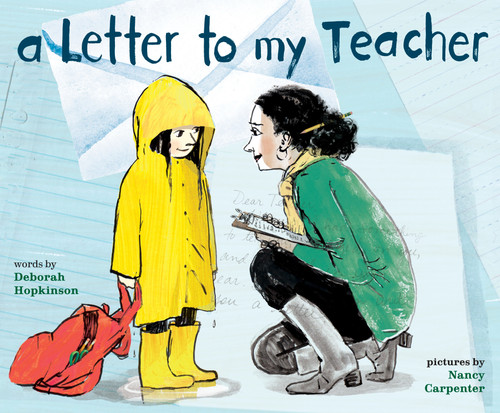 A Letter to My Teacher (A Teacher Appreciation Gift) by Deborah Hopkinson, Nancy Carpenter, 9780375868450