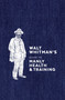 Walt Whitman's Guide to Manly Health and Training by Walt Whitman, 9780399579486