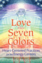 Love Has Seven Colors (Heart-Centered Practices for the Energy Centers) by Jack Angelo, 9781591432753