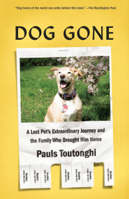 Dog Gone (A Lost Pet's Extraordinary Journey and the Family Who Brought Him Home) - 9781101971017 by Pauls Toutonghi, 9781101971017