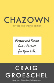 Chazown, Revised and Updated Edition (Discover and Pursue God's Purpose for Your Life) by Craig Groeschel, 9781601429988