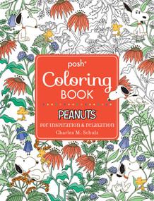 Posh Adult Coloring Book: Peanuts for Inspiration & Relaxation by Charles M. Schulz, 9781449483197
