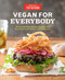 Vegan for Everybody (Foolproof Plant-Based Recipes for Breakfast, Lunch, Dinner, and In-Between) by America's Test Kitchen, 9781940352862