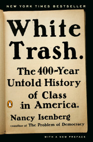 White Trash (The 400-Year Untold History of Class in America) - 9780143129677 by Nancy Isenberg, 9780143129677