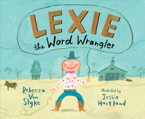 Lexie the Word Wrangler by Rebecca Van Slyke, Jessie Hartland, 9780399169571