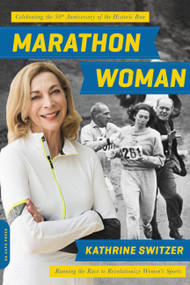 Marathon Woman (Running the Race to Revolutionize Women's Sports) by Kathrine Switzer, 9780306825651