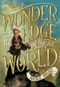 Wonder at the Edge of the World - 9780316245081 by Nicole Helget, 9780316245081