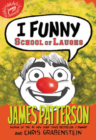 I Funny: School of Laughs by James Patterson, Chris Grabenstein, Jomike Tejido, 9780316349604