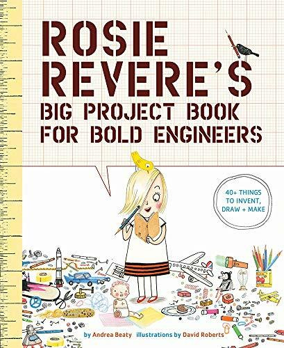 Rosie Revere's Big Project Book for Bold Engineers by Andrea Beaty, David Roberts, 9781419719103
