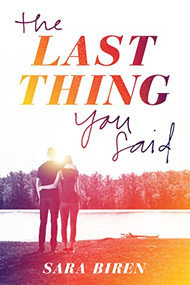 The Last Thing You Said by Sara Biren, 9781419723049