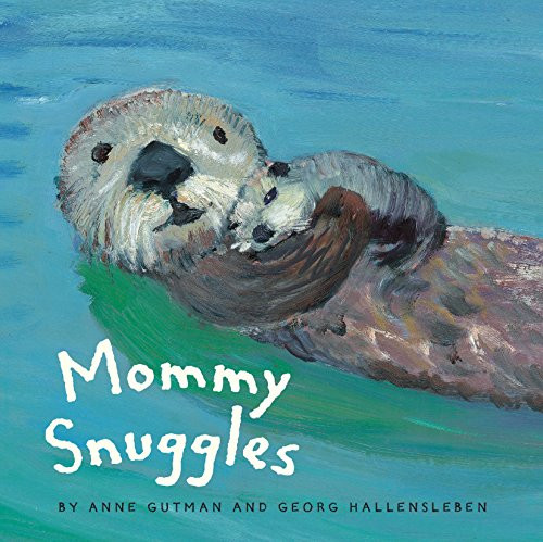 Mommy Snuggles ((Motherhood Books for Kids, Toddler Board Books)) by Anne Gutman, Georg Hallensleben, 9781452158228