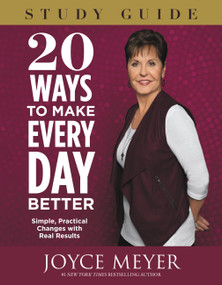 20 Ways to Make Every Day Better Study Guide (Simple, Practical Changes with Real Results) by Joyce Meyer, 9781455543427