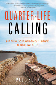 Quarter-Life Calling (Pursuing Your God-Given Purpose in Your Twenties) by Paul Sohn, 9781455543458
