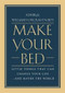 Make Your Bed (Little Things That Can Change Your Life...And Maybe the World) by Admiral William H. McRaven, 9781455570249