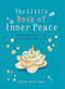 Little Book of Inner Peace (Simple practices for less angst, more calm) (Miniature Edition) by Ashley Davis Bush, 9781856753678