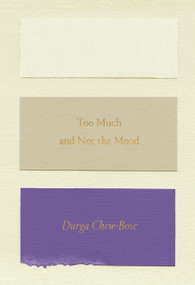 Too Much and Not the Mood (Essays) by Durga Chew-Bose, 9780374535957