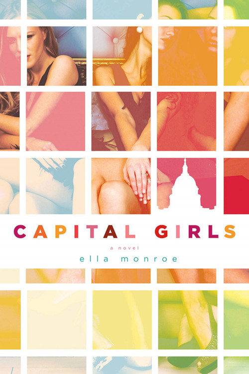 Capital Girls (A Novel) by Ella Monroe, 9780312623036