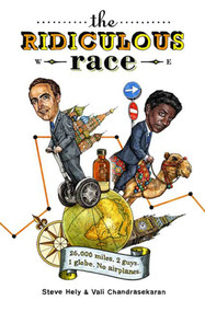 The Ridiculous Race (26,000 Miles, 2 Guides, 1 Globe, No Airplanes) by Steve Hely, Vali Chandrasekaran, 9780805087406
