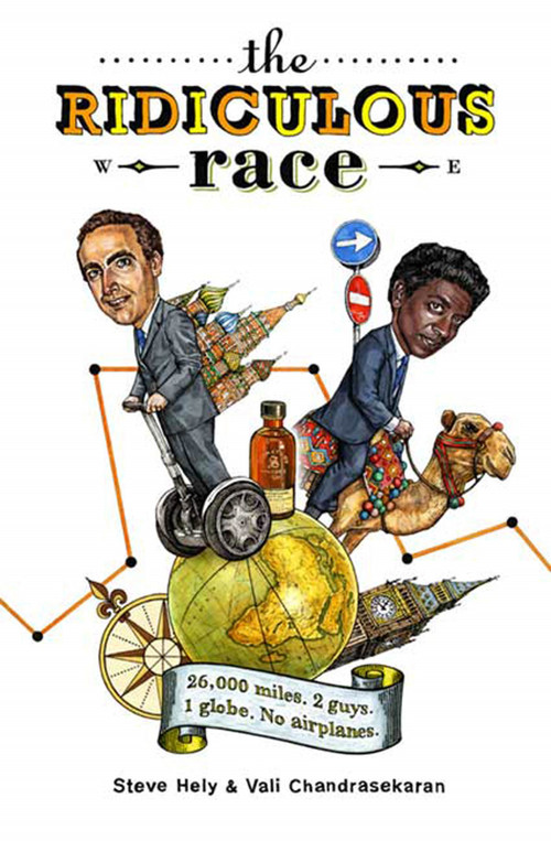 The Ridiculous Race (26,000 Miles, 2 Guides, 1 Globe, No Airplanes) by Steve Hely, Vali Chandrasekaran, 9780805087406
