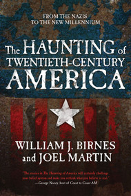 The Haunting of Twentieth-Century America (From the Nazis to the New Millennium) by William J. Birnes, Joel Martin, 9780765327857
