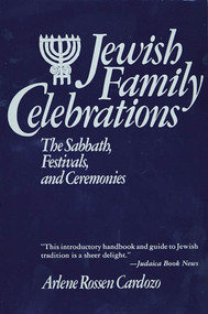 Jewish Family Celebrations (The Sabbath, Festivals, and Ceremonies) by Arlene R. Cardozo, 9780312442323