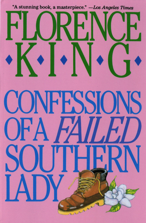 Confessions of a Failed Southern Lady (A Memoir) by Florence King, 9780312050634
