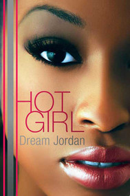 Hot Girl (A Novel) by Dream Jordan, 9780312382841