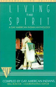 Living the Spirit (A Gay American Indian Anthology Compiled by Gay American Indians) by Prof. Will Roscoe, 9780312302245